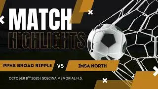 (SECTIONAL SEMI) PPHS Broad Ripple VS IMSA North_20251008