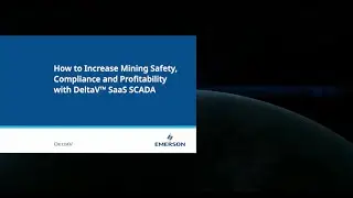 How to Increase Mining Safety, Compliance and Profitability with DeltaV&trade; SaaS SCADA