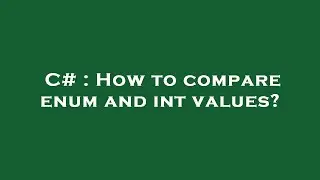 C# : How to compare enum and int values?