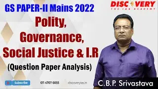 Mains 2022 GS PAPER-II Discussion -C.B.P. Srivastava | Model Answer | How to Write Meaningful Answer