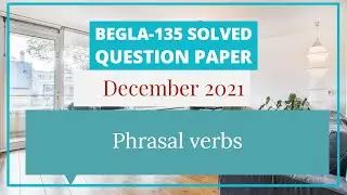 BEGLA 135 Solved Question Paper| PART 05| English in Daily Life| Phrasal Verbs|
