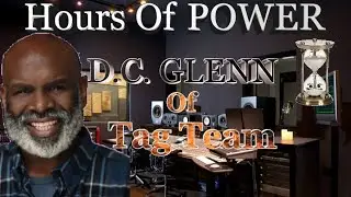 Hours Of POWER[Spexial EdiXion] - D.C.[The Brain Supreme] GLENN  Of TAG TEAM
