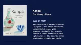 Eric Rath - Kanpai: The History of Sake