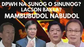 BREAKING NEWS DPWH NASUNOG OR SINUNUNOG? MAMBUBUDOL NABUDOL/ BEBE EM MAY GALET KAY ATONG ANG?