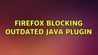 Ubuntu: Firefox blocking outdated Java plugin