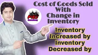 Change in Inventory | Cost of goods sold statement (COGS) with Inventory increased by & Decreased by