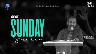 🔴LIVE SUNDAY 6PM SERVICE | 24-08-2025 | PAS.SAM JABEZ #sunday #sermon #live #bethelag