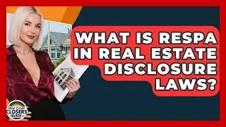 What Is RESPA In Real Estate Disclosure Laws? - Real Estate Closers Guide