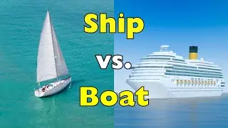 What&rsquo;s the Difference Between a Ship and a Boat?