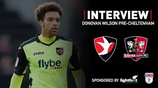 💬 Donovan Wilson pre-Cheltenham Town (A) | Exeter City Football Club