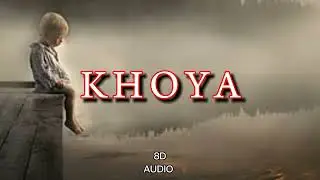 KHOYA || 8D AUDIO || TRENDING SONG