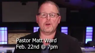 Pastor Matt Ward - Super Sunday 2/22 @ 7pm