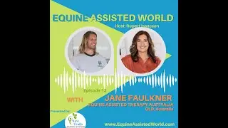 Ep 13: Jane Faulkner - Equine Assisted Therapy Australia