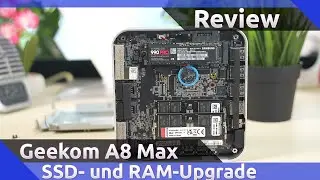 Geekom A8 Max RAM & SSD Upgrade auf 64 GB / 4 TB &ndash; Lohnt sich der Mini-PC? (2025)