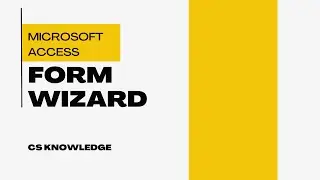 How to Create a Form using Form Wizard in Microsoft Access