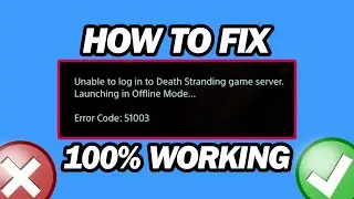 Fix Death Stranding Error Code 51003 | Unable to Login to Death Stranding Game Server 51003