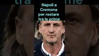 Napoli a Cremona vincere per restare tra le prime