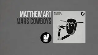 Matthew Art - Mars Cowboys (Original Mix) Smiley Fingers