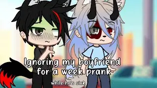 Ignoring my boyfriend for a week prank|| Gacha pranks|| Gacha ultra