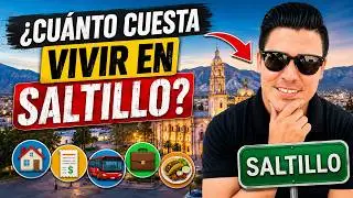 CU&Aacute;NTO CUESTA VIVIR EN SALTILLO, COAHUILA EN 2025.