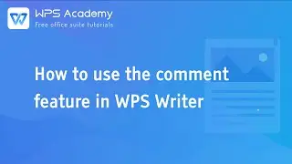 [WPS Academy] 1.3.1 Word： How to use the comment feature in WPS Writer