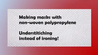Sewing a mask with non-woven polypropylene