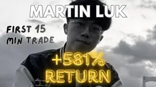 Martin Luk USIC - First 15 Min Trade