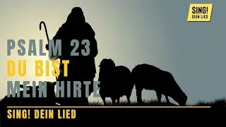 Psalm 23 Du bist mein Hirte (SING! DEIN LIED)