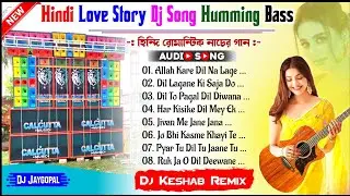Hindi Romantic Humming Mix 🥀 Dj Keshab Remix 🥀 Hindi Song Dj Bm Remix 🥀 Hindi Song Dj Susovan Remix