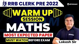 RRB Clerk Prelims 2022 | Warm Up Session | Maths Most Expected Paper | Must Watch Before Exam