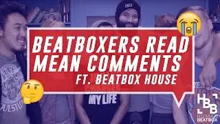 Beatboxers Read Mean Comments | FT. Beatbox House