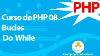 Somos Programadores - Curso de PHP 08 (Bucle do while)