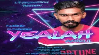 YEALAH - OFFICIAL LYRICAL VIDEO SONG BY AMIRUL | L.S.PRODUCTION | I.STUDIO