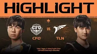 HIGHLIGHT | CFO vs TLN | LCP 2025 Giai Đoạn Giữa Mùa - Vòng Tuyển Chọn