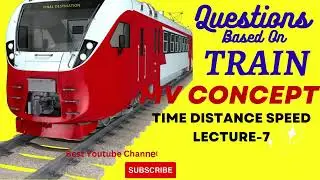 Time Distance Speed [Lecture-7] | Questions Based On Train | BATCH 2.0 [CSAT/SSC/BANK/UPSSSC/UPSI]