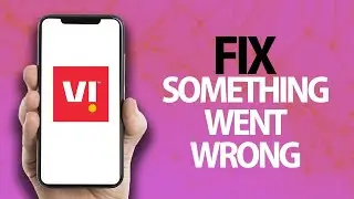 How To Fix Vi App Something Went Wrong Error | Easy Quick Solution