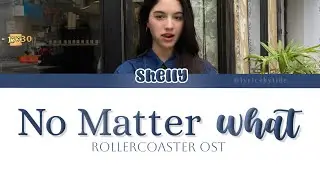 No Matter What - Shelly (Rollercoaster OST) [Thai/Eng/Rom] Lyrics