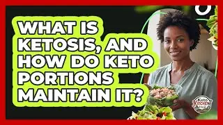 What Is Ketosis, And How Do Keto Portions Maintain It? - Keto Kitchen HQ