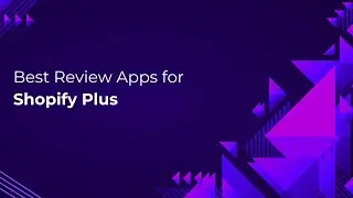 Best Review Apps for Shopify Plus