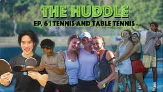The Huddle Ep. 6 | Tennis and Table Tennis