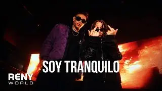 SOY TRANQUILO - Ban2leros, Reny World, Zmonchy