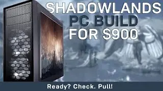 Best Shadowlands PC Build for Under $900