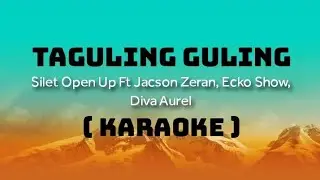 ( ORIGINAL ) TAGULING GULING - Silet Open Up (feat. Jacson Zeran, Ecko Show & Diva Aurel