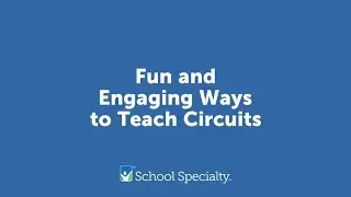 Fun and Engaging Ways to Teach Circuits