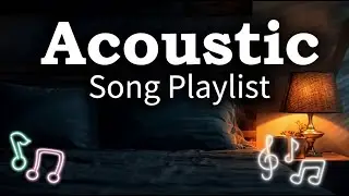 Chill & Calm Acoustic Love Songs Vol 【642】