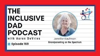169 - Supporting Grandchildren with Autism: Inclusion Starts at Home with Jennifer Kaufman