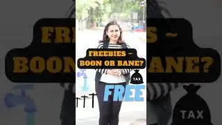 FREEBIES ~ A Boon or A Bane? The Cost of Freebies on the system! #freebies #arvindkejriwal #punjab