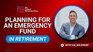 Planning for an Emergency Fund in Retirement | Federal Retirement Show