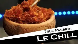 TRUE PASSION WIEDER RAUCHBAR? Le Chill Review!