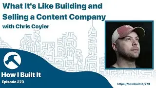 What It's Like Building and Selling a Content Company with Chris Coyier